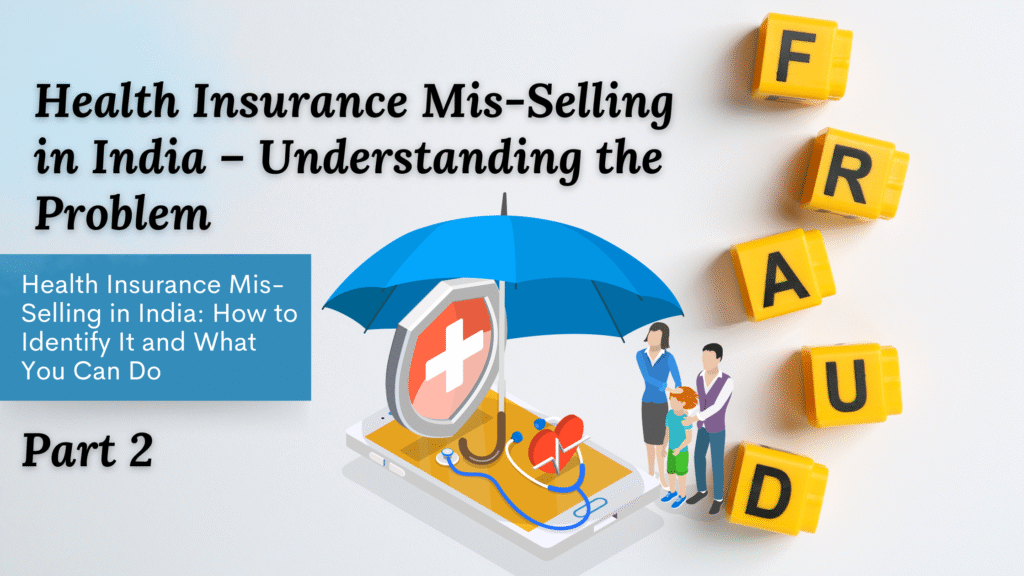 Health Insurance Mis-Selling in India: What It Is and Common Mis-Selling Practices.